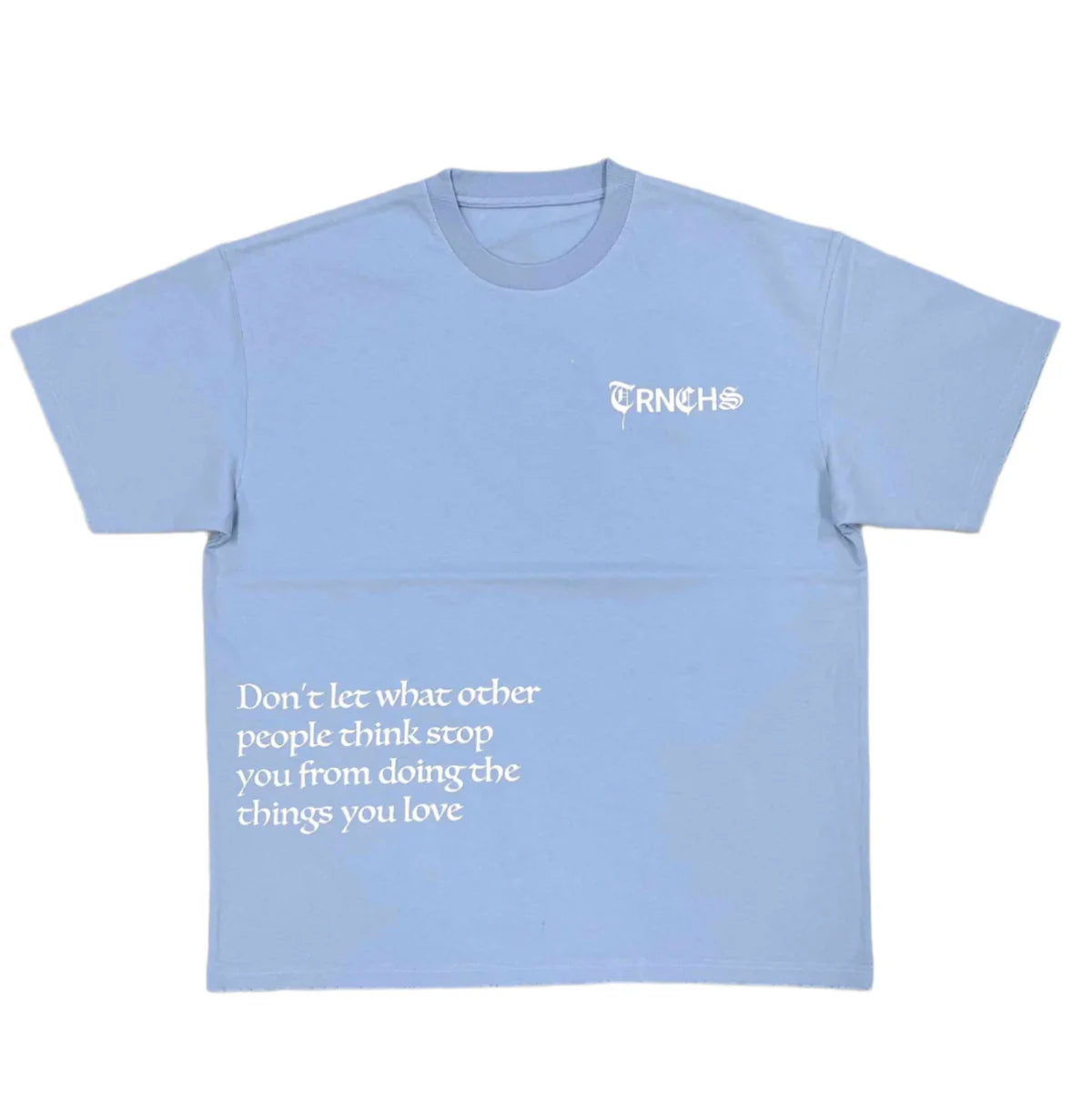 TRNCHS "DO WHAT YOU LOVE" LIGHT BLUE TEE