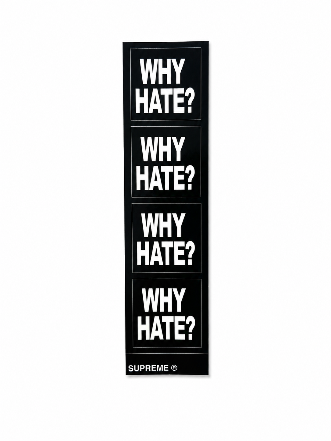 Supreme “WHY HATE?”